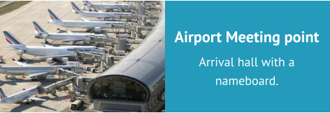 Airport Meeting point Arrival hall with a nameboard.